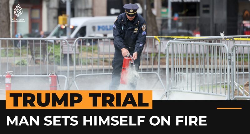 Man sets himself on fire outside of Trump’s New York hush-money trial | Donald Trump News